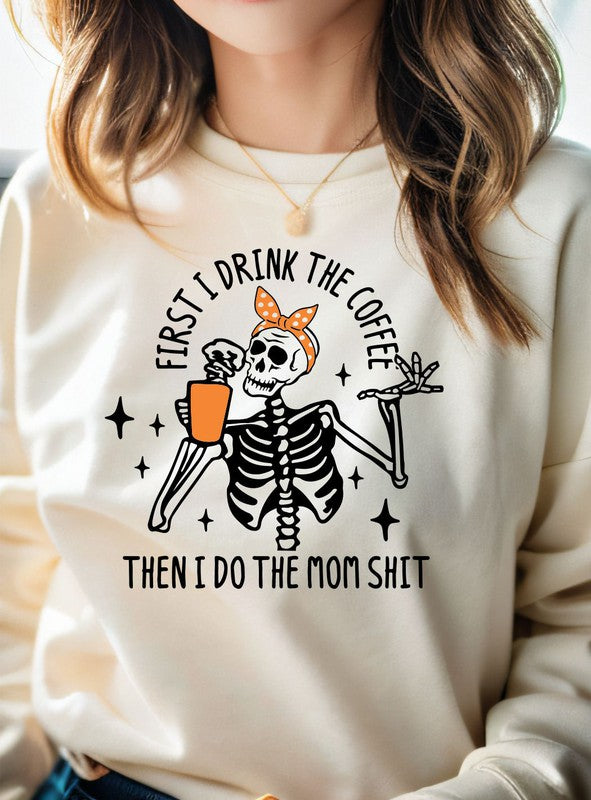 First I Drink Coffee Then Do Mom Crew Sweatshirt-Drop Ship