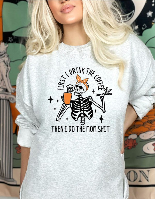 First I Drink Coffee Then Do Mom Crew Sweatshirt-Drop Ship