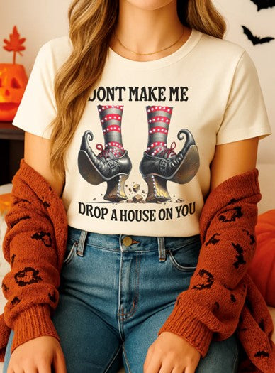Don't Make Me Drop A House On You