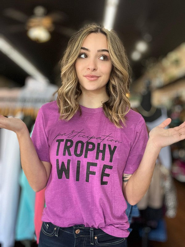 Participation Trophy Wife Tee-Drop Ship