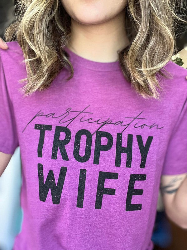 Participation Trophy Wife Tee-Drop Ship