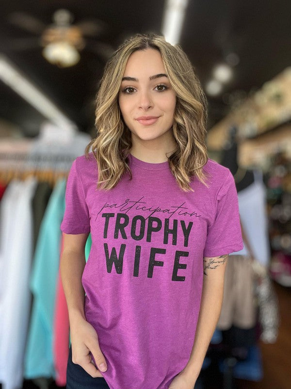 Participation Trophy Wife Tee-Drop Ship