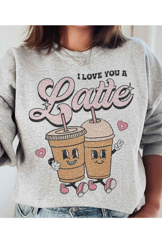 LOVE YOU A LATTE GRAPHIC SWEATSHIRT