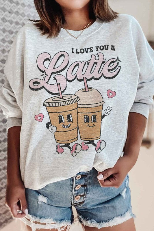 LOVE YOU A LATTE GRAPHIC SWEATSHIRT